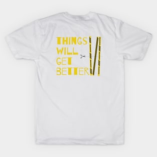 Things will get better T-Shirt